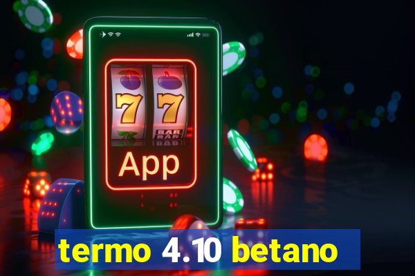 termo 4.10 betano